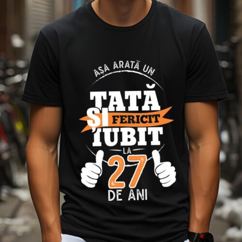 Tricou Așa Arata Un Tată fericit și iubit la 27 de ani