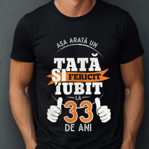 Tricou Așa Arata Un Tată fericit și iubit la 33 de ani