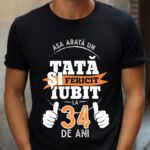 Tricou Personalizat Așa arată un TATĂ fericit și iubit la 34 de ani