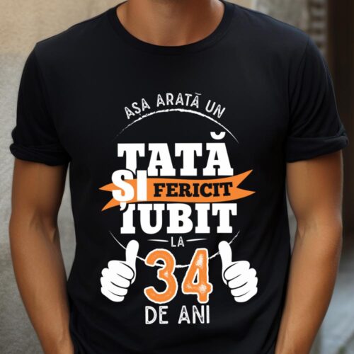 Tricou Așa Arata Un Tată fericit și iubit la 34 de ani