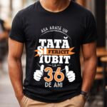 Tricou Personalizat Așa arată un TATĂ fericit și iubit la 36 de ani