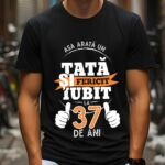 Tricou Personalizat Așa arată un TATĂ fericit și iubit la 37 de ani