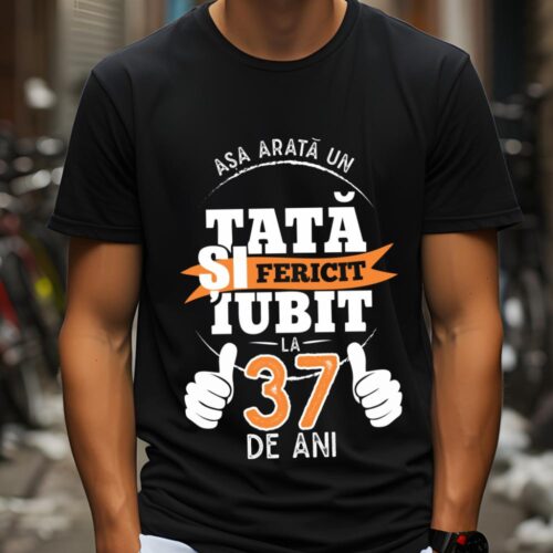 Tricou Așa Arata Un Tată fericit și iubit la 37 de ani
