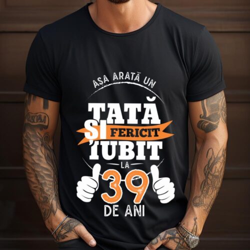 Tricou Așa Arata Un Tată fericit și iubit la 39 de ani