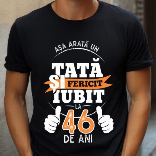 Tricou Așa Arata Un Tată fericit și iubit la 46 de ani