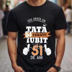 Tricou Personalizat Așa arată un TATĂ fericit și iubit la 51 de ani