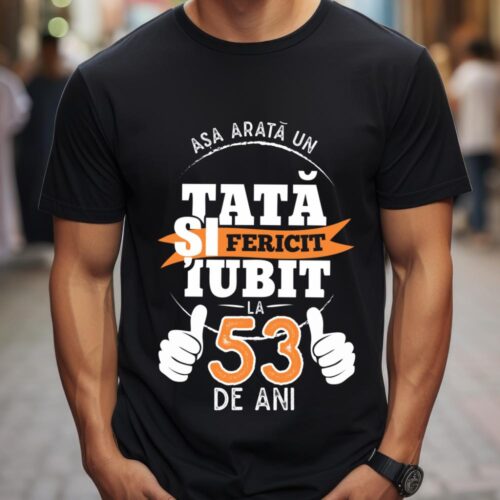Tricou Așa Arata Un Tată fericit și iubit la 53 de ani