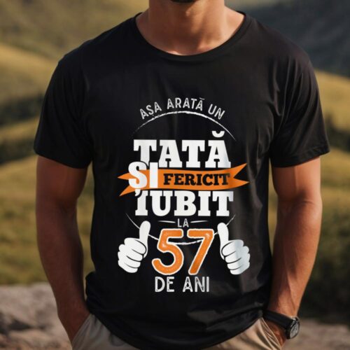 Tricou Așa Arata Un Tată fericit și iubit la 57 de ani