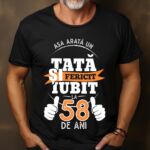 Tricou Personalizat Așa arată un TATĂ fericit și iubit la 58 de ani