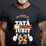 Tricou Personalizat Așa arată un TATĂ fericit și iubit la 62 de ani