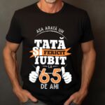 Tricou Personalizat Așa Arata Un Tată fericit și iubit la 65 de ani