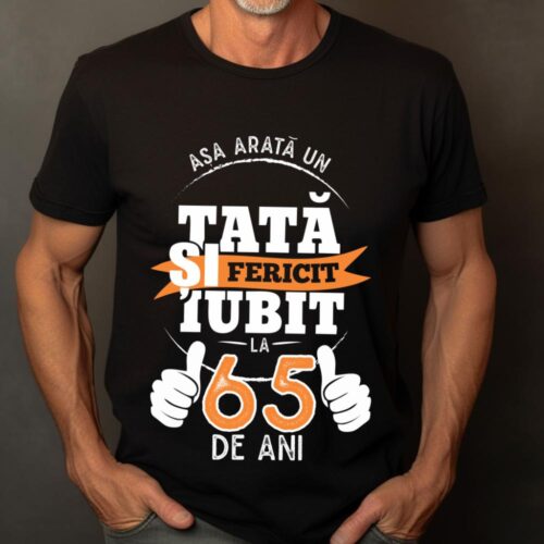 Tricou Așa Arata Un Tată fericit și iubit la 65 de ani