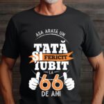 Tricou Personalizat Așa arată un TATĂ fericit și iubit la 66 de ani