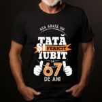 Tricou Personalizat Așa arată un TATĂ fericit și iubit la 67 de ani