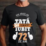 Tricou Personalizat Așa arată un TATĂ fericit și iubit la 72 de ani