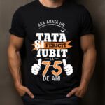 Tricou Personalizat Așa arată un TATĂ fericit și iubit la 75 de ani