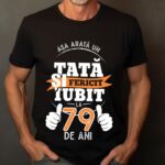 Tricou Personalizat Așa arată un TATĂ fericit și iubit la 79 de ani