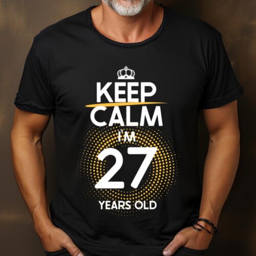 Tricou Keep Calm I’m 27 Years Old