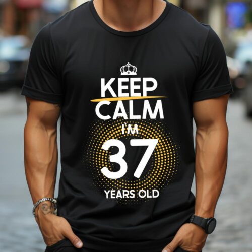 Tricou Keep Calm I’m 37 Years Old