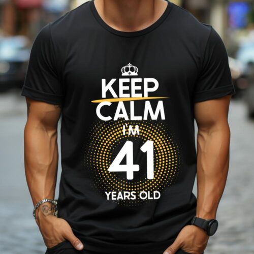 Tricou Keep Calm I’m 41 Years Old