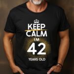 Tricou Keep Calm I’m 42 Years Old