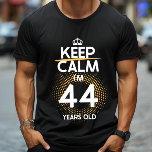 Tricou Keep Calm I’m 44 Years Old