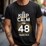 Tricou Keep Calm I’m 48 Years Old