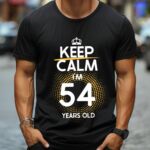 Tricou Keep Calm I’m 54 Years Old