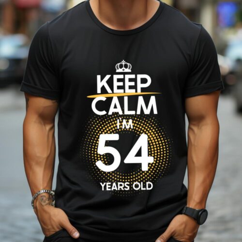 Tricou Keep Calm I’m 54 Years Old