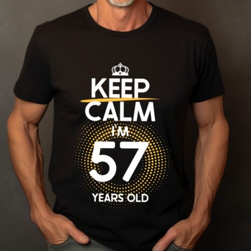 Tricou Keep Calm I’m 57 Years Old