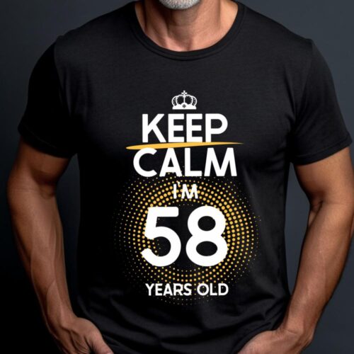 Tricou Keep Calm I’m 58 Years Old