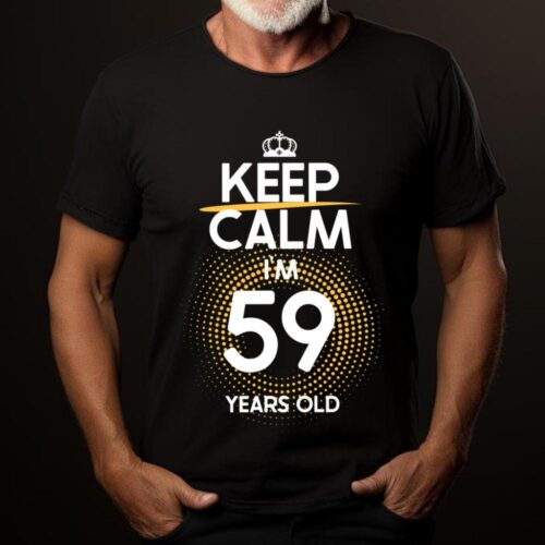 Tricou Keep Calm I’m 59 Years Old