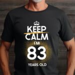 Tricou Keep Calm I’m 83 Years Old