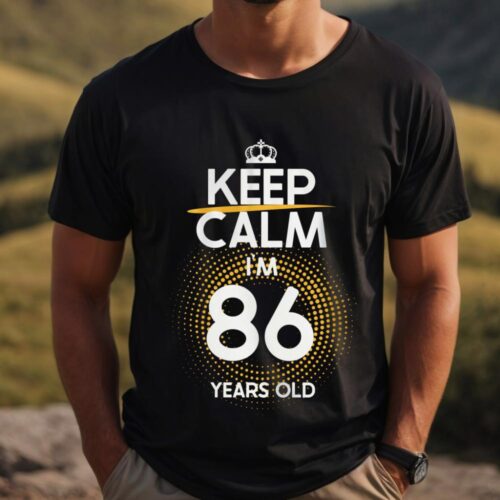 Tricou Keep Calm I’m 86 Years Old