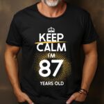 Tricou Keep Calm I’m 87 Years Old