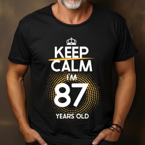 Tricou Keep Calm I’m 87 Years Old