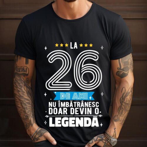 Tricou La 26 de ani nu imbatranesc doar devin o legenda