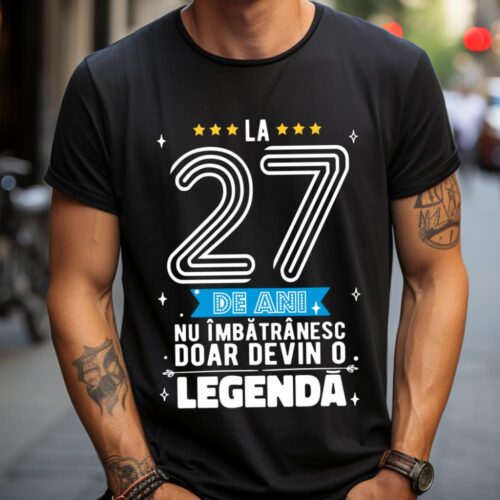 Tricou La 27 de ani nu imbatranesc doar devin o legenda