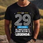 Tricou La 29 ani nu imbatranesc doar devin o legenda