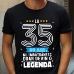 Tricou La 35 de ani nu imbatranesc doar devin o legenda