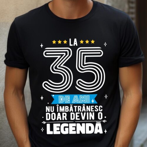 Tricou La 35 de ani nu imbatranesc doar devin o legenda
