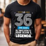 Tricou La 36 ani nu imbatranesc doar devin o legenda