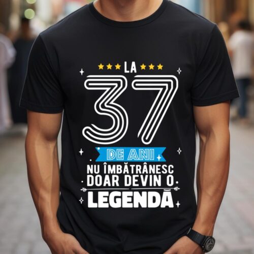 Tricou La 37 de ani nu imbatranesc doar devin o legenda
