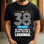 Tricou La 38 ani nu imbatranesc doar devin o legenda