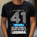 Tricou La 41 ani nu imbatranesc doar devin o legenda
