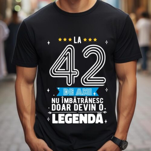 Tricou La 42 de ani nu imbatranesc doar devin o legenda