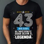 Tricou La 43 ani nu imbatranesc doar devin o legenda