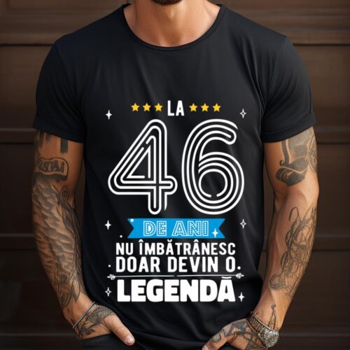 Tricou La 46 de ani nu imbatranesc doar devin o legenda