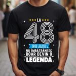 Tricou La 48 ani nu imbatranesc doar devin o legenda