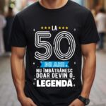 Tricou La 50 de ani nu imbatranesc doar devin o legenda